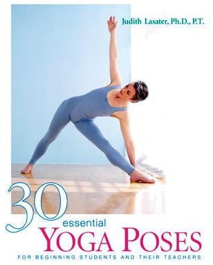 30 Essential Yoga Poses, Judith Lasater